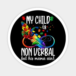 My Child Is Non Verbal But His Mama Aint Autism Mom Boy Magnet